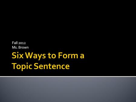Fall 2012 Ms. Brown. 1. Basic 2. Descriptive 3. Contrast 4. Support Points 5. Support Points with Contrast 6. Creative.
