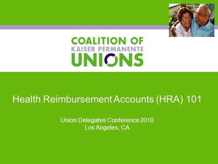 Health Reimbursement Accounts (HRA) 101 Union Delegates Conference 2010 Los Angeles, CA.