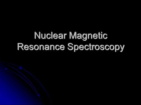 Nuclear Magnetic Resonance Spectroscopy. Learning Objectives Use high resolution n.m.r spectrum of simple molecules (carbon, hydrogen & oxygen) to predict.