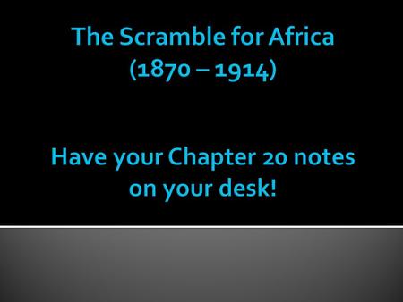  Most of the interior of Africa had not been explored (or exploited) by Europeans by 1870s, but…  Invention of steam engines made travel possible (railroads,