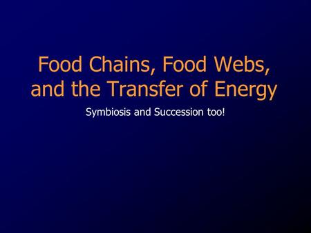 Food Chains, Food Webs, and the Transfer of Energy