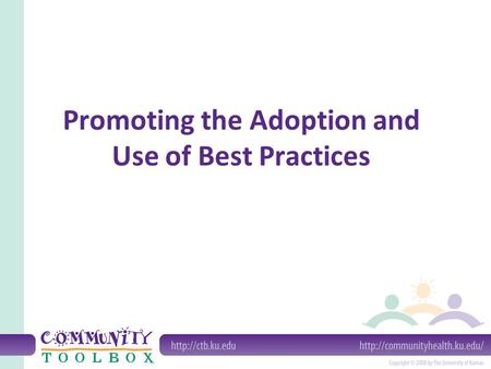 Promoting the Adoption and Use of Best Practices.