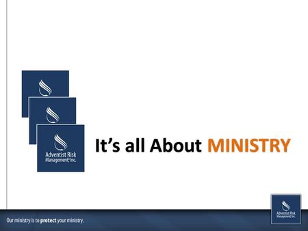 It’s all About MINISTRY. Steve Blackburn, Vice President Chief Financial Officer Arthur Blinci, Vice President Chief Risk Management Officer Tim Northrop,