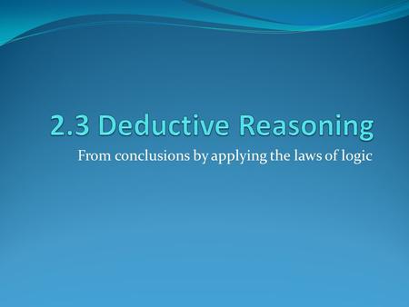 From conclusions by applying the laws of logic. Symbolic Notation Conditional statement If p, then qp ⟶q Converseq⟶p Biconditional p ⟷ q.