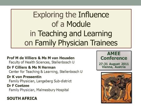 Exploring the Influence of a Module in Teaching and Learning on Family Physician Trainees Prof M de Villiers & Ms M van Heusden Faculty of Health Sciences,