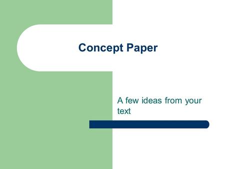 Concept Paper A few ideas from your text. Choosing a Topic Advice from the text: – Modify and classify your term – Identify a term that people must define.