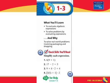 PRE-ALGEBRA. Lesson 1-3 Warm-Up PRE-ALGEBRA To evaluate an algebraic expression, replace the varaibles (letters) with the numbers they equal and solve.