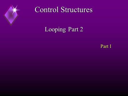 Control Structures Looping Part 2 Part I The C++ for Statement Meaning: 1.Evaluate all initialization expressions 2.Evaluate expression, if true: a)Execute.