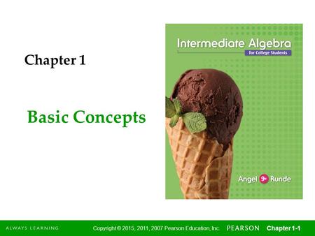 1 Copyright © 2015, 2011, 2007 Pearson Education, Inc. Chapter 1-1 Basic Concepts Chapter 1.