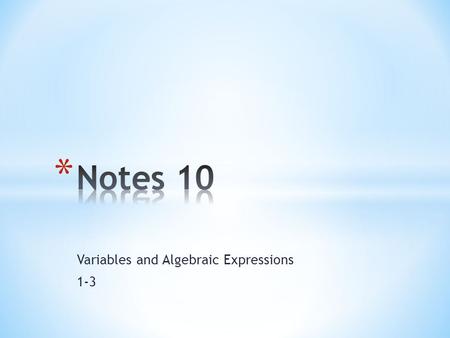 Variables and Algebraic Expressions 1-3. Vocabulary Variable- a letter represents a number that can vary. Constant- a number that does not change. Algebraic.