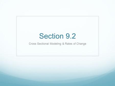 Section 9.2 Cross Sectional Modeling & Rates of Change.