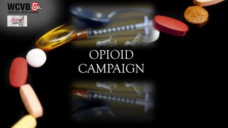 OPIOID CAMPAIGN. YOUTUB E WCVB SOCIAL MEDIA.