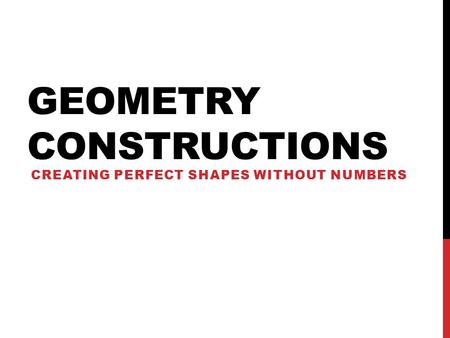 GEOMETRY CONSTRUCTIONS CREATING PERFECT SHAPES WITHOUT NUMBERS.