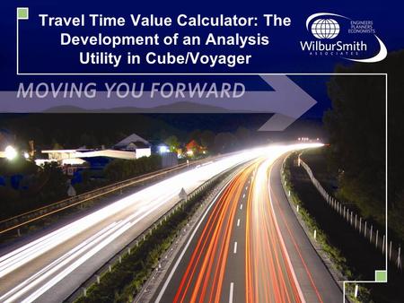 Travel Time Value Calculator: The Development of an Analysis Utility in Cube/Voyager.