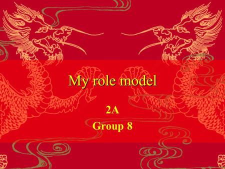 My role model 2A Group 8. Stephen Chow Nationality : ChineseNationality : Chinese born : 1962 in Hong Kongborn : 1962 in Hong Kong Age : 46Age : 46 Occupation.