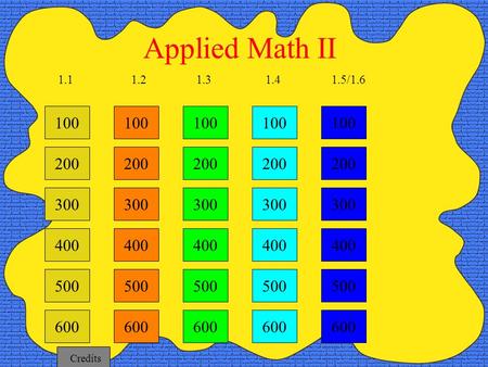 100 200 300 400 1.2 1.31.4 1.5/1.6 Applied Math II 1.1 500 600 100 200 300 400 500 600 100 200 300 400 500 600 100 200 300 400 500 600 100 200 300 400.