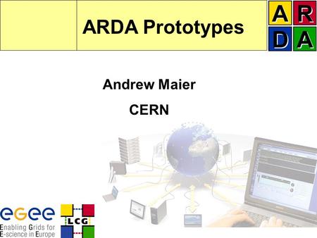 ARDA Prototypes Andrew Maier CERN. ARDA WorkshopAndrew Maier, CERN2 Overview ARDA in a nutshell –Experiments –Middleware Experiment prototypes (basic.