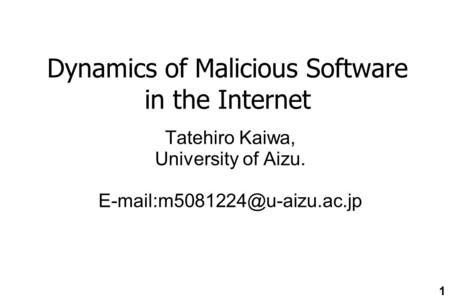 Dynamics of Malicious Software in the Internet