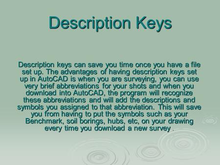 Description Keys Description keys can save you time once you have a file set up. The advantages of having description keys set up in AutoCAD is when you.