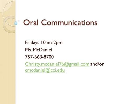 Oral Communications Fridays 10am-2pm Ms. McDaniel 757-663-8700 and/or