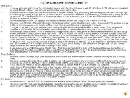 HS Announcements: Monday, March 11 th High School 1.If you are interested in trying out for cheerleading for next year, the clinic dates are March 13,14,15.