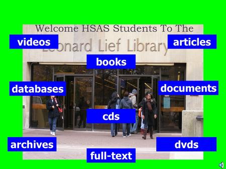 Welcome HSAS Students To The videos dvdsarchives articles databases books cds documents full-text.