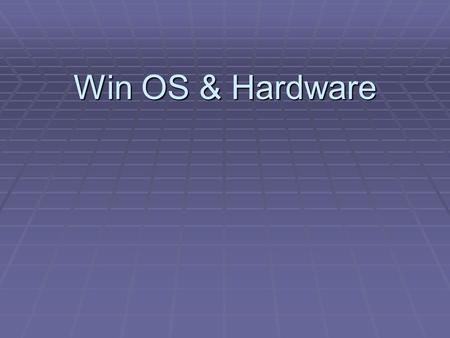 Win OS & Hardware. Input Getting data into the computer.