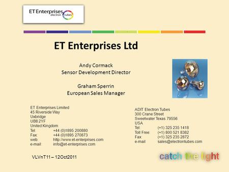 Andy Cormack Sensor Development Director Graham Sperrin European Sales Manager ET Enterprises Limited 45 Riverside Way Uxbridge UB8 2YF United Kingdom.