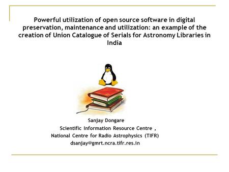 Powerful utilization of open source software in digital preservation, maintenance and utilization: an example of the creation of Union Catalogue of Serials.