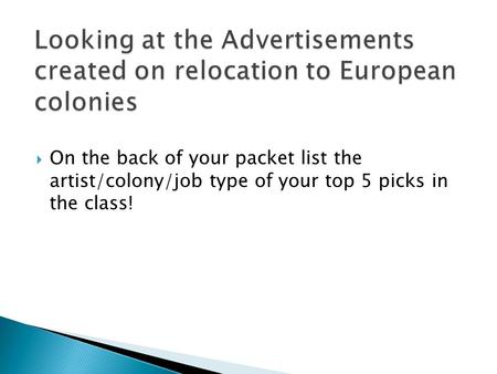  On the back of your packet list the artist/colony/job type of your top 5 picks in the class!