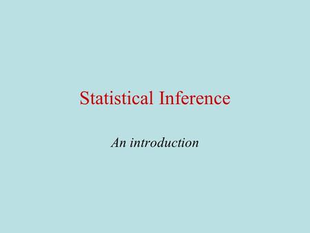 Statistical Inference An introduction. Big picture Use a random sample to learn something about a larger population.