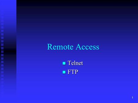 1 Remote Access Telnet Telnet FTP FTP. 2 Applications and Communications Telnet Telnet  Program for accessing systems remotely.  Available on Windows.