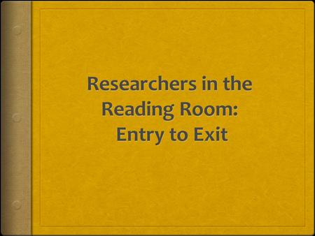 Table of Contents  Preparation for Research at the Beinecke, Requesting Materials Online  Planning Your Visit / Questions  Arriving at the Beinecke,