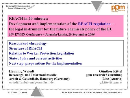 H. Wriedt / G. Kittel REACH in 30 minutes - EWHN Conference 2006, Jurmala/Latvia Arbeit Gesundheit & Beratungs- Informationsstelle & REACH in 30 minutes: