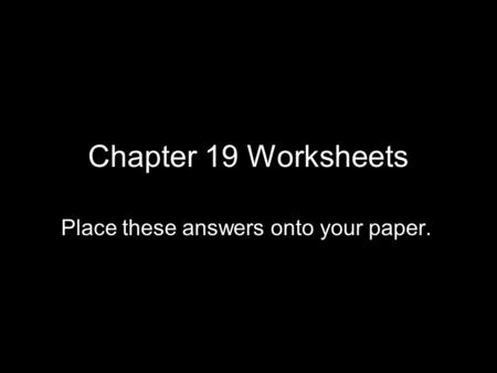 Place these answers onto your paper.