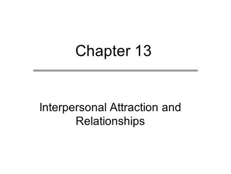 Interpersonal Attraction and Relationships