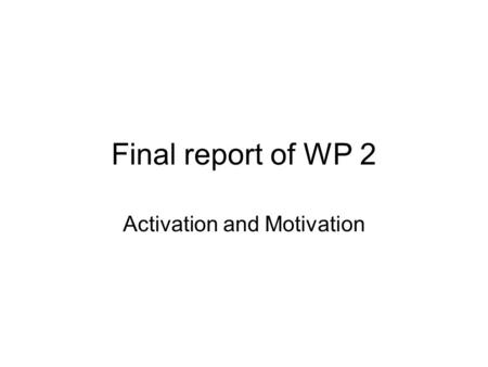 Final report of WP 2 Activation and Motivation. Abstract Motivates Clubhouse members to take part in training and finds out their educational goals and.