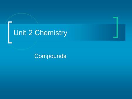 Compounds Unit 2 Chemistry. How do bonds form? Electrons want to be surrounded by eight valance electrons at all times How do they do this:  Atoms join.