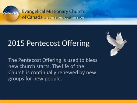 The Pentecost Offering is used to bless new church starts. The life of the Church is continually renewed by new groups for new people. 2015 Pentecost Offering.