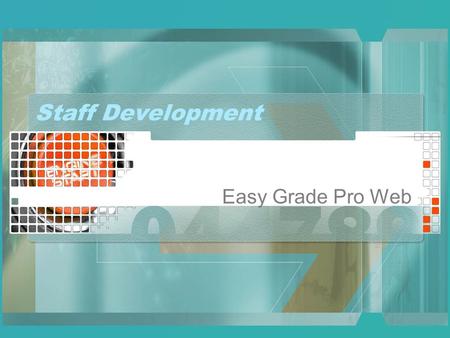 Staff Development Easy Grade Pro Web. Differences Web Data on Edline’s server Web Plugin installed by teacher Gradebook data backed-up hourly Automatically.