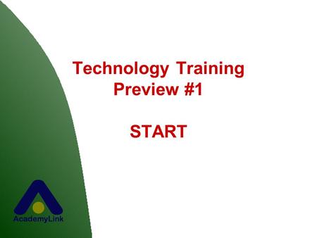 Technology Training Preview #1 START. Tips & Tricks Tab – Use the Tab Key, instead of your mouse, to jump to the next text area. Shift-Tab – Hold down.