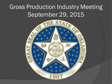 Gross Production Industry Meeting September 29, 2015.