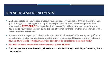 REMINDERS & ANNOUNCEMENTS!  Grab your notebook. They’ve been graded. If your entries got  + you got a 100% on that entry. If you got a  you got a 70%