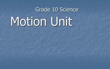 Grade 10 Science Motion Unit. Significant Digits The correct way to record measurements is: The correct way to record measurements is: Record all those.