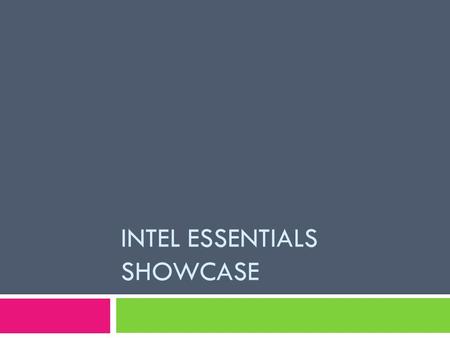 INTEL ESSENTIALS SHOWCASE. Project Title and Scenario  ENERGY FOR THE MASSES  Students identify the components of photosynthesis and cellular respiration.