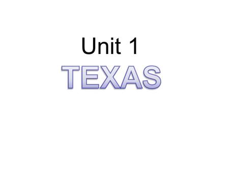 Unit 1 TEXAS.