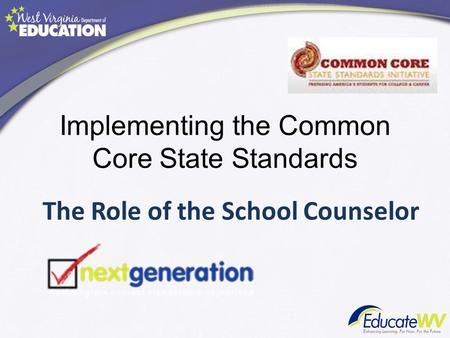 Implementing the Common Core State Standards The Role of the School Counselor.