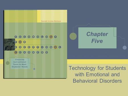 Technology for Students with Emotional and Behavioral Disorders Chapter Five.