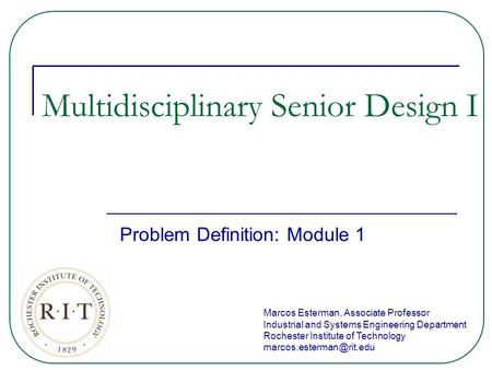 Marcos Esterman, Associate Professor Industrial and Systems Engineering Department Rochester Institute of Technology Multidisciplinary.