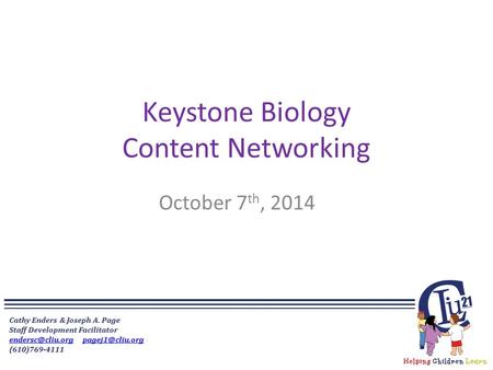 Keystone Biology Content Networking October 7 th, 2014 Cathy Enders & Joseph A. Page Staff Development Facilitator